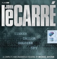 Tinker Tailor Soldier Spy written by John le Carre performed by Michael Jayston on CD (Unabridged)